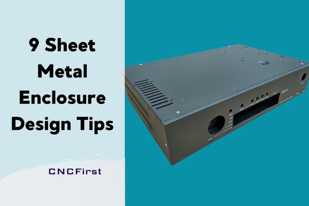 9 Sheet Metal Enclosure Design Tips