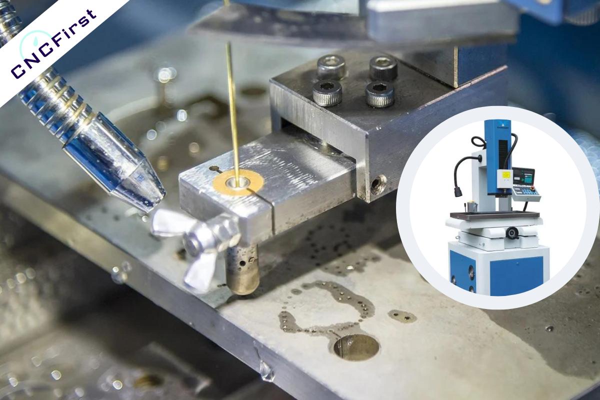 3 Types of EDM Machining And Their Applications and Differences cncfirst