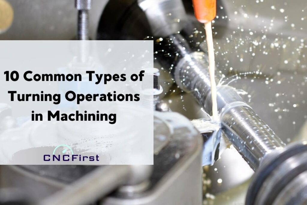 Types of Turning Operations in Machining